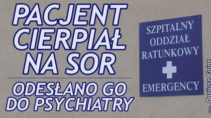 Pacjent krzyczał z bólu - lekarz wysłał go do psychiatry!