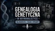 Genealogia genetyczna w kryminalistyce- najbardziej znane sprawy