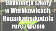 Ewakuacja szkoły w Werbkowicach.  Koparka uszkodziła rurę z gazem