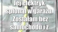 Jej elektryk spłonął w garażu.  Zostałam bez samochodu i z problemami