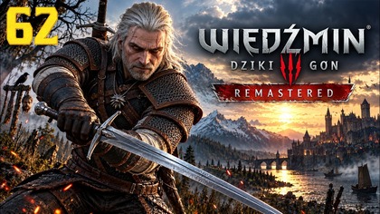 Wiedźmin 3: Dziki Gon Remaster #62 (Gameplay PL, Zagrajmy)
