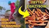 Sesja zdjęciowa na Mazurach, robimy FRYTKI Z GRZYBÓW