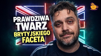 Cała PRAWDA o BRYTYJSKICH facetach