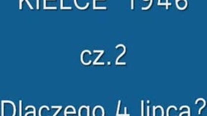 KIELCE 1946 (cz . 2) - Dlaczego 4 lipca?