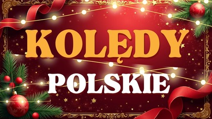    Tradycyjne Polskie KOLĘDY do śpiewania na wigilię 