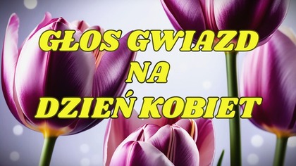 CO GWIAZDY MÓWIĄ TOBIE?  Magiczne przesłanie na Dzień Kobiet 2026