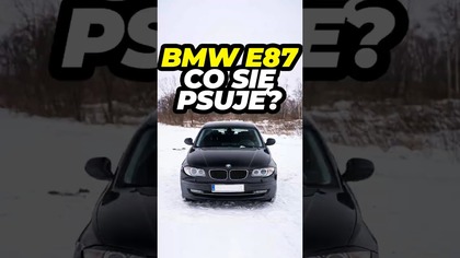 Typowe usterki  BMW serii 1 E87 