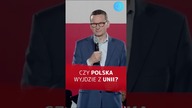 CZY POLSKA WYJDZIE Z UNII? MORAWIECKI ŻYCZYŁBY SOBIE #shorts