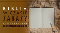 Biblia w czasie zarazy #55 Dzieje Apostolskie 1:12-26