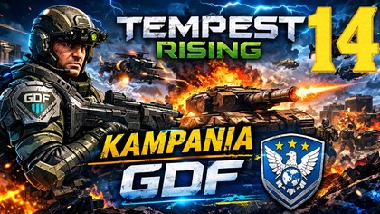 Tempest Rising - Kampania GDF #14 [#pl #gameplay]