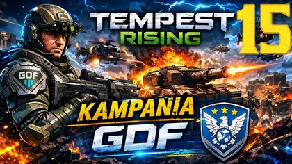 Tempest Rising - Kampania GDF #15 [#pl #gameplay]