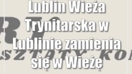 Lublin: Wieża Trynitarska w Lublinie zamienia się w Wieżę Kultury!