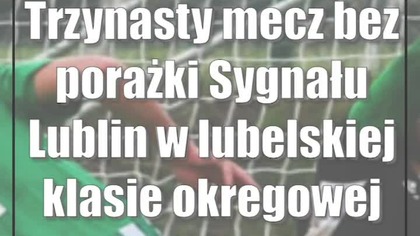 Trzynasty mecz bez porażki Sygnału Lublin w lubelskiej klasie okregowej