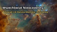 Wszechświat Wielowymiarowy.  Wywiad z dr.  Danutą Adamską - Rutkowską.