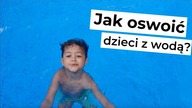 Jak oswajać dziecko z wodą? | Polka w Turcji
