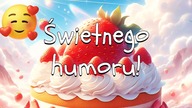 Świetnego humoru życzę!