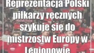 Reprezentacja Polski piłkarzy ręcznych szykuje się do mistrzostw Europy w Legionowie