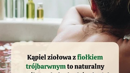  Kąpiel ziołowa z fiołkiem trójbarwnym