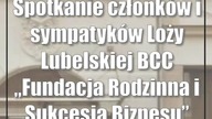 Spotkanie członków i sympatyków Loży Lubelskiej BCC Fundacja Rodzinna i Sukcesja Biznesu