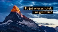 Czy to czas na giełdowy wierzchołek? | Analiza akcji, walut, surowców, indeksów
