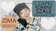 MOJE PROPOZYCJE NA NAKRYCIA GŁOWY, SZALE, KOMINY I RĘKAWICZKI - ZIMA 2020/21.