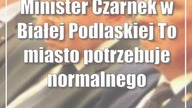 Minister Czarnek w Białej Podlaskiej: To miasto potrzebuje normalnego i uczciwego gospodarza