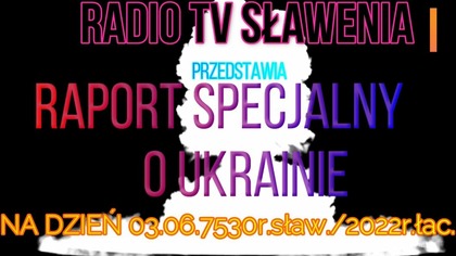 Raport o Ukrainie na 3. 06. 7530r. sław/2022r. łac.