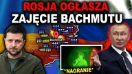 BACHMUT ZOSTAŁ ZAJĘTY - kłamstwo czy porażka Ukrainy? (WOJNA UKRAINA ROSJA)