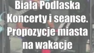 Biała Podlaska: Koncerty i seanse.  Propozycje miasta na wakacje