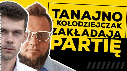 Paweł Tanajno i Michał Kołodziejczak zakładają partię polityczną!
