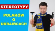Stereotypy Polaków o Ukraińcach.  Co Polacy myślą o Ukraińcach?