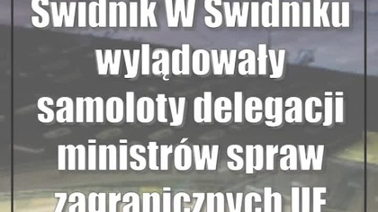 Świdnik: W Świdniku wylądowały samoloty delegacji ministrów spraw zagranicznych UE