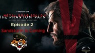 Metal Gear Solid V: The Phantom Pain [Ep 2: Sandstorm is Coming] Xbox 360