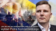 Jak wojna na Ukrainie wpłynęła na świat? - wykład Piotra Korczarowskiego