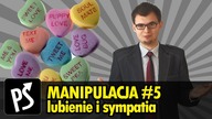 Manipulacja - Lubienie i sympatia #5