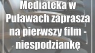 Mediateka w Puławach zaprasza na pierwszy film - niespodziankę