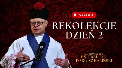 Rekolekcje Wielkopostne 2026 - Dzień 2 na Żywo