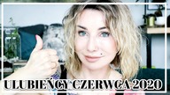 ULUBIEŃCY CZERWCA 2020 - Cantu, Glam Shop, Sigma Beauty