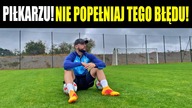 NIE POPEŁNIAJ TEGO BŁĘDU, PIŁKARZU
