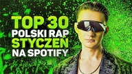 TOP 30 POLSKI RAP/TRAP na SPOTIFY - STYCZEŃ 2023