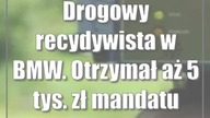 Drogowy recydywista w BMW.  Otrzymał aż 5 tys.  zł mandatu
