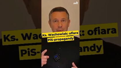 Ks.  Wachowiak: ofiara PiS-propagandy #Wachowiak #którędydonieba