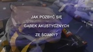 ODKLEJANIE GĄBEK AKUSTYCZNYCH | Jak naprawić ścianę? W SKRÓCIE | NOWA EDYCJA