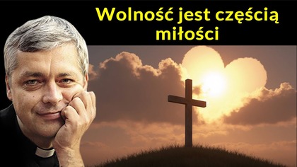 Wolność jest częścią miłości #pawlukiewicz