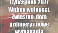 Cyberpunk 2077: Widmo wolności.  Zwiastun, data premiery i nowe wymagania sprzętowe (wideo)