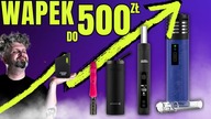 WAPORYZATORY DO 500 ZŁ | Moje TOP5 (Fenix, V3 Pro, Vapcap, Starry, Arizer)