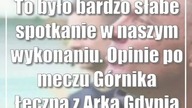 To było bardzo słabe spotkanie w naszym wykonaniu.  Opinie po meczu Górnika Łęczna...