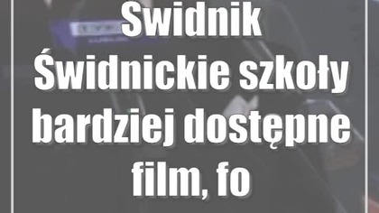 Świdnik: Świdnickie szkoły bardziej dostępne (film, foto)