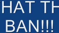 What the BAN!!!