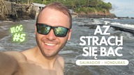 Aż strach się bać - Salwador i Honduras | Travel vlog#5